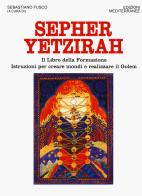 Sepher Yetzirah. Il libro della formazione. Istruzioni per creare mondi e realizzare il Golem edito da Edizioni Mediterranee