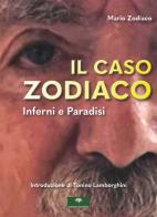 Il caso zodiaco. Inferni e paradisi di Mario Zodiaco edito da Gingko Edizioni