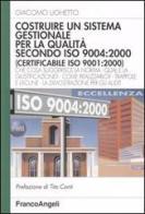 Costruire un sistema gestionale per la qualità secondo ISO 9004: 2000 (certificabile ISO 9001:2000) di Giacomo Ughetto edito da Franco Angeli