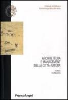 Architettura e management della città-natura edito da Franco Angeli