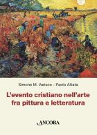 L'evento cristiano nell'arte fra pittura e letteratura di Simone Varisco, Paolo Alliata edito da Ancora