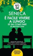 È facile vivere a lungo se sai come fare. Testo latino a fronte. Ediz. integrale di L. Anneo Seneca edito da Newton Compton