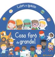 Cosa farò da grande! Libri a spasso. Ediz. a colori edito da Doremì Junior