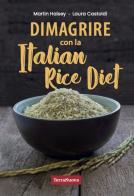 Dimagrire con la Italian Rice Diet di M. Halsey, L. Castoldi edito da Terra Nuova Edizioni
