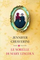 Le sorelle di Mary Lincoln di Jennifer Chiaverini edito da HarperCollins Italia