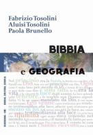 Bibbia e geografia di Fabrizio Tosolini, Aluisi Tosolini, Paola Brunello edito da Claudiana