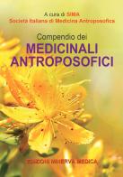 Compendio dei medicinali antroposofici di SIMA Società Italiana di Medicina A edito da Minerva Medica
