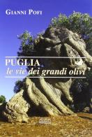 Puglia, le vie dei grandi olivi. Itinerari ed escursioni di Giovanni Pofi edito da Adda