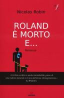 Roland è morto e... di Nicolas Robin edito da Gremese Editore