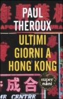 Ultimi giorni a Hong Kong di Paul Theroux edito da Dalai Editore