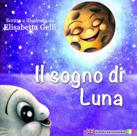 Il sogno di Luna. Ediz. italiana e inglese di Elisabetta Gelli edito da Tomolo