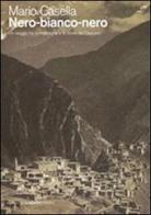 Nero-bianco-nero. Un viaggio tra le montagne e la storia del Caucaso di Mario Casella edito da GCE
