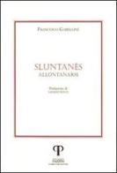 Sluntanès (Allontanarsi) di Francesco Gabellini edito da Pazzini