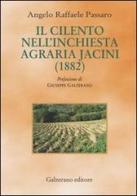 Il Cilento nell'inchiesta agraria Jacini (1882) di Angelo R. Passaro edito da Galzerano