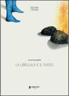 La libellula e il fuoco di Laura Campadelli edito da Albero Niro