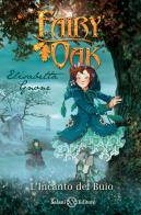L' incanto del buio. Fairy Oak. Nuova ediz. vol.2 di Elisabetta Gnone edito da Salani