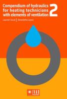 Compendium of hydraulics for heating technicians with elements of ventilation vol.2 di Laurent Socal, Benedetta Grassi edito da Ivar Publishing
