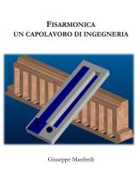 Fisarmonica. Un capolavoro di ingegneria di Giuseppe Manfredi edito da Ars Spoletium