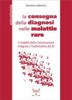 La consegna della diagnosi nelle malattie rare. Il modello della Comunicazione Integrata e Trasformativa del Sé. Ediz. integrale di Antonella Esposito edito da Themis