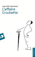 L' Affaire Crochette di Jean-Noël Jeanneney edito da Portaparole