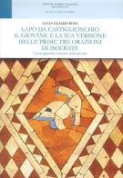 Lapo da Castiglionchio il giovane e la sua versione delle prime tre orazioni di Isocrate di Rosa Lucia Gualdo edito da Ist. Storico per il Medioevo