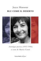 Blu come il deserto. Antologia poetica (1953-1986) di Joyce Mansour edito da Terra d'Ulivi