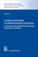 Lavoro autonomo e contrattazione collettiva. Un dialogo tra prospettiva sindacale e disciplina antitrust di Ester Villa edito da Giappichelli
