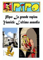 Pipo: la grande rapina-Yannick: l'ultimo assedio di Marco Graziosi edito da Youcanprint
