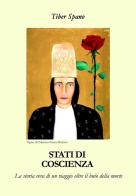Stati di coscienza. La storia vera di un viaggio oltre il buio della morte di Tiber Spano edito da Youcanprint