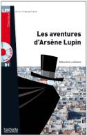 Lff B1. Les aventures d'Arsene Lupin. Con CD Audio formato MP3. Con espansione online edito da Hachette (RCS)