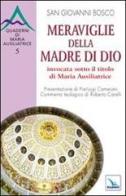 Meraviglie della Madre di Dio invocata sotto il titolo di Maria Ausiliatrice di Bosco Giovanni (san) edito da Elledici