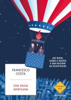 Una storia americana. Joe Biden, Kamala Harris e una nazione da ricostruire di Francesco Costa edito da Mondadori