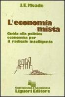 L' economia mista. Guida alla politica economica per il radicale intelligente di James E. Meade edito da Liguori