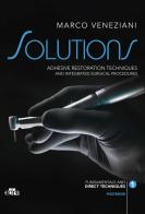Solutions. Adhesive restoration techniques and integrated surgical procedures. Posterior di Marco Veneziani edito da Edra