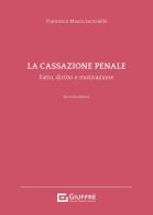 La cassazione penale. Fatto, diritto e motivazione di Francesco Mauro Iacoviello edito da Giuffrè