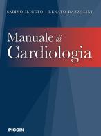 Manuale di cardiologia di Sabino Iliceto, Renato Razzolini edito da Piccin-Nuova Libraria