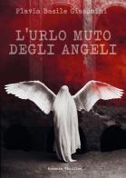 L' urlo muto degli angeli di Flavia Basile Giacomini edito da Youcanprint