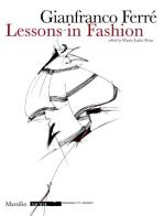 Lezioni di moda. Ediz. inglese di Gianfranco Ferré edito da Marsilio