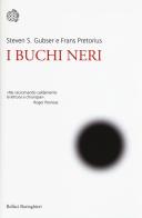 I buchi neri di Steven S. Gubser, Frans Pretorius edito da Bollati Boringhieri