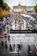 Marathon & running events. Contesto, organizzazione, turismo, sostenibilità di Erica Croce, Giovanni Perri edito da Franco Angeli