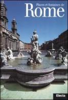 Places et fontaines de Rome. Ediz. illustrata di Francesca Castria Marchetti edito da Mondadori Electa