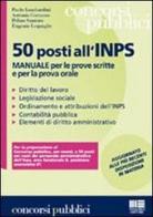 Cinquanta posti all'INPS. Manuale per le prove scritte e per la prova orale edito da Maggioli Editore