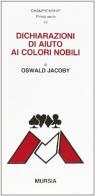 Dichiarazioni di aiuto ai colori nobili di Oswald Jacoby edito da Ugo Mursia Editore