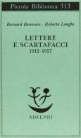 Lettere e scartafacci (1912-1957) di Bernard Berenson, Roberto Longhi edito da Adelphi