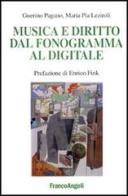 Musica e diritto dal fonogramma al digitale di Francesco Pagano Guerino, M. Pia Leziroli edito da Franco Angeli