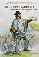 Giuseppe Garibaldi. Due secoli di interpretazioni edito da Gangemi Editore