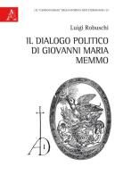 Il Dialogo politico di Giovanni Maria Memmo di Luigi Robuschi edito da Aracne