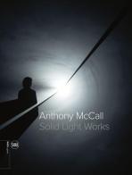 Anthony McCall. Solid light works. Ediz. italiana e inglese edito da Skira