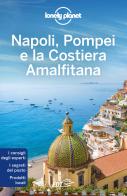 Napoli, Pompei e la Costiera Amalfitana di Remo Carulli, Luigi Farrauto, Adriana Malandrino edito da Lonely Planet Italia