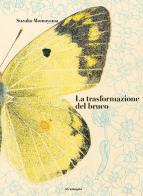 La trasformazione del bruco di Suzuko Momoyama, Takenari Inoue edito da EDT-Giralangolo